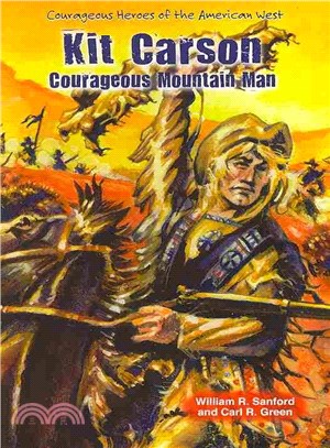 Kit Carson ― Courageous Mountain Man