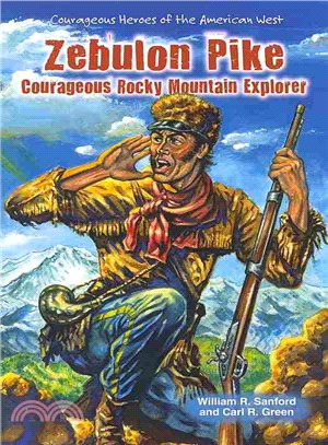 Zebulon Pike ― Courageous Rocky Mountain Explorer