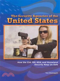 The Security Agencies of the United States ― How the CIA, FBI, Nsa, and Homeland Security Keep Us Safe