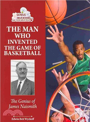 The Man Who Invented the Game of Basketball ― The Genius of James Naismith