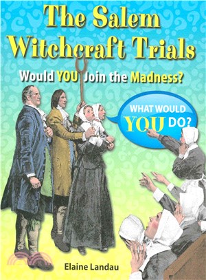 The Salem Witchcraft Trials ─ Would You Join the Madness?