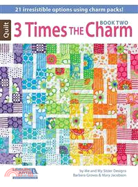 3 Times the Charm, Book Two ─ 21 Irresistible Options Using Charm Packs!
