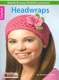Headwraps ─ Crochet; Quick & Easy Fashion Accents!