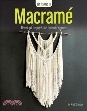Get Started in Macrame：11 Stylish Wall Hangings & Other Projects for Beginners