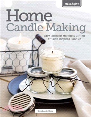 Home Candlemaking：Easy Ideas for Making Your Own Tapers, Jars, Tea-Lights and More