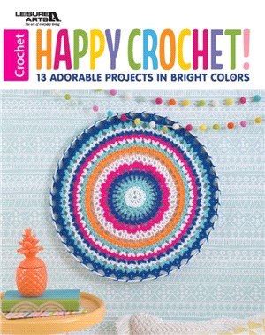 Happy Crochet：10 Adorable Projects in Bright Colors