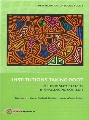 Institutions Taking Root ― Building State Capacity in Challenging Contexts