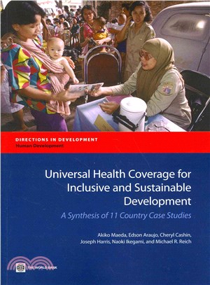 Universal Health Coverage for Inclusive and Sustainable Development ─ A Synthesis of 11 Country Case Studies