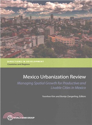 Mexico Urbanization Review ─ Managing Spatial Growth for Productive and Livable Cities in Mexico