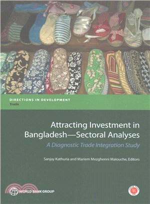 Attracting Investment in Bangladesh--Sectoral Analyses ─ A Diagnostic Trade Integration Study