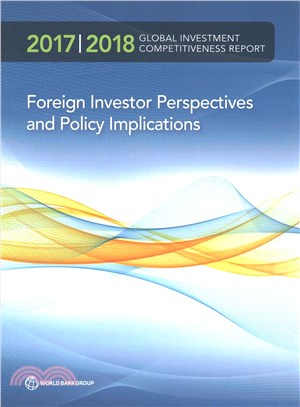 Global Investment Competitiveness Report 2017/2018 ─ Foreign Investor Perspectives and Policy Implications