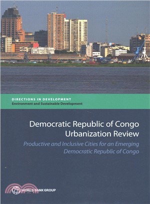 Democratic Republic of Congo Urbanization Review ― Productive and Inclusive Cities for an Emerging Democratic Republic of Congo