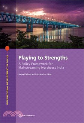 Playing to Strengths ― A Policy Framework for Mainstreaming Northeast India