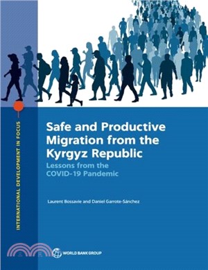 Safe and Productive Migration from the Kyrgyz Republic：Lessons from the COVID-19 Pandemic