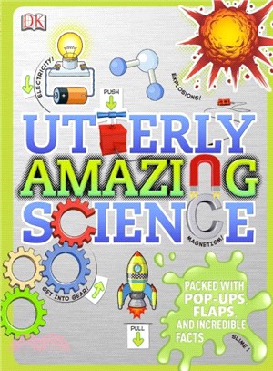 Utterly Amazing Science: Packed With POP-UPs, FLAPS, and Incredible Facts