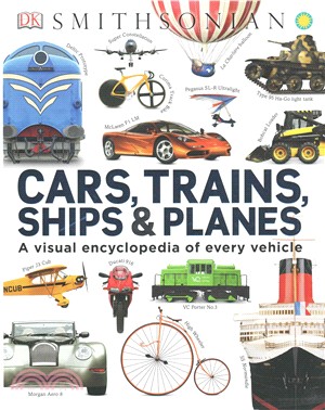 Cars, trains, ships & planes  : a visual encyclopedia of every vehicle