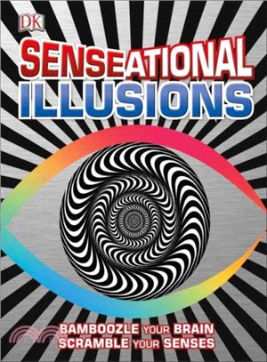 Senseational Illusions : Bamboozle Your Brain, Scramble Your Senses