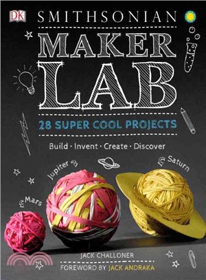 Maker Lab ─ 28 Super Cool Projects: Build - Invent - Create - Discover
