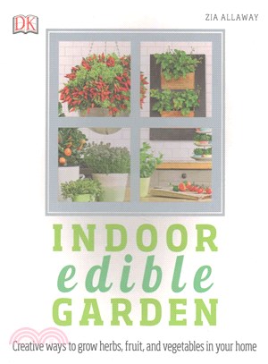 Indoor Edible Garden ─ Creative Ways to Grow Herbs, Fruits, and Vegetables in Your Home