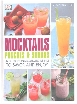 Mocktails, Punches, and Shrubs ─ Over 80 Nonalcoholic Drinks to Savor and Enjoy