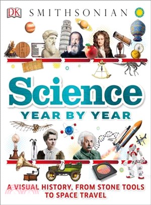 Science Year by Year ─ A Visual History, from Stone Tools to Space Travel
