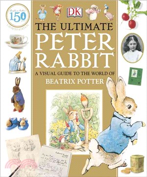 The ultimate Peter Rabbit :a visual guide to the world of Beatrix Potter /