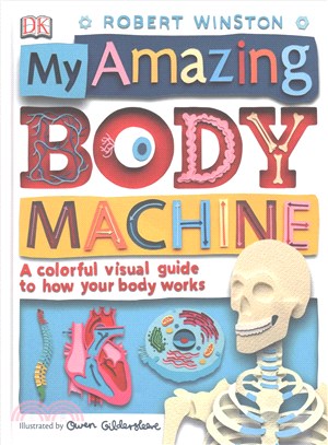 My Amazing Body Machine ─ A Colorful Visual Guide to How Your Body Works