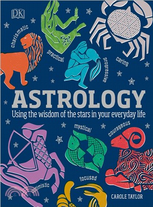 Astrology :using the wisdom of the stars in your everyday life /