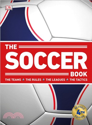 The soccer book :the teams, the rules, the leagues, the tactics /