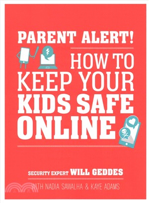 Parent alert! :how to keep your kids safe online /