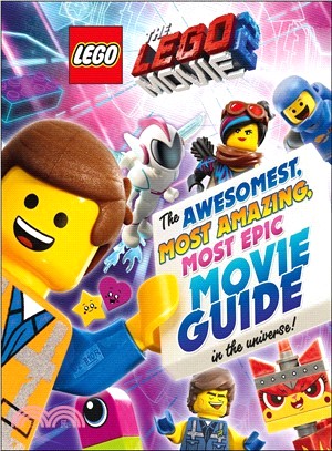 The Lego Movie 2 ― The Awesomest, Amazing, Most Epic Movie Guide in the Universe!
