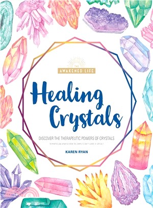 Healing Crystals ― Discover the Therapeutic Powers of Crystals