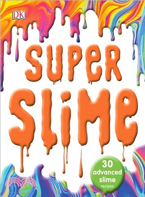 Super Slime ― 30 Safe and Inventive Slime Recipes