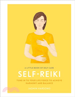 Self-reiki ― Tune in to Your Life Force to Achieve Harmony and Balance