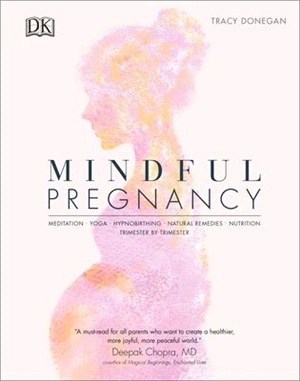 Mindful Pregnancy ― Meditation - Yoga - Hypnobirthing - Natural Remedies - Nutrition - Trimester by Trimester