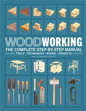 Woodworking ― The Complete Step-by-Step Manual