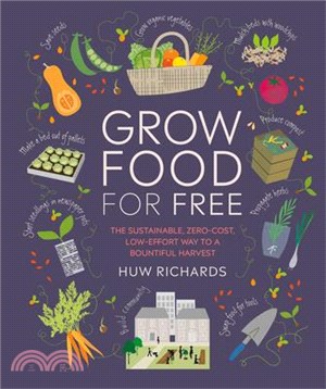 Grow Food for Free ― The Sustainable, Zero-cost, Low-effort Way to a Bountiful Harvest