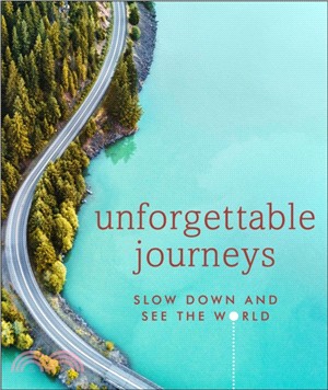 Unforgettable Journeys : Slow Down and See the World