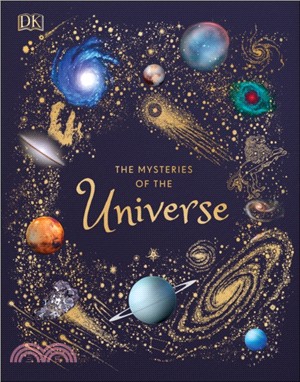 The Mysteries of the Universe : Discover the best-kept secrets of space (DK Children's Anthologies)