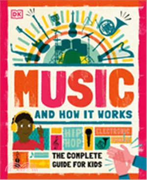 Music and how it works :the complete guide for kids /