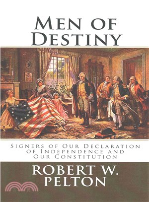 Men of Destiny! ─ Signers of Our Declaration of Independence and Our Constitution