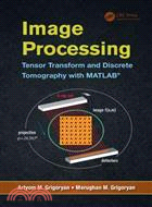 Image Processing—Tensor Transform and Discrete Tomography With MATLAB