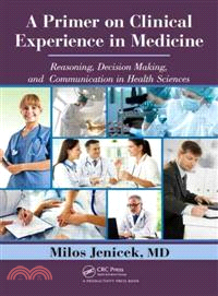 A Primer on Clinical Experience in Medicine―Reasoning, Decision Making, and Communication in Health Sciences