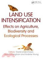 Land Use Intensification ─ Effects on Agriculture, Biodiversity, and Ecological Processes