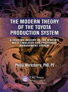 The Modern Theory of the Toyota Production System ─ A Systems Inquiry of the World's Most Emulated and Profitable Management System