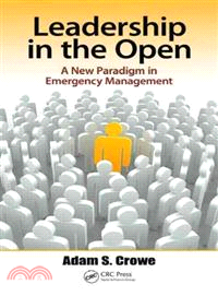 Leadership in the Open ─ A New Paradigm in Emergency Management