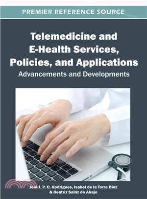 Telemedicine and E-Health Services, Policies, and Applications ─ Advancements and Developments