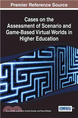 Cases on the Assessment of Scenario and Game-Based Virtual Worlds in Higher Education