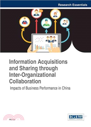 Information Acquisitions and Sharing Through Inter-organizational Collaboration ― Impacts of Business Performance in China