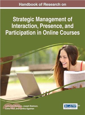 Handbook of Research on Strategic Management of Interaction, Presence, and Participation in Online Courses